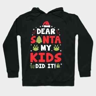 Dear Santa My Kids Did It Funny Xmas Gifts Hoodie